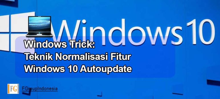 Teknik Normalisasi Fitur Win10 Autoupdate