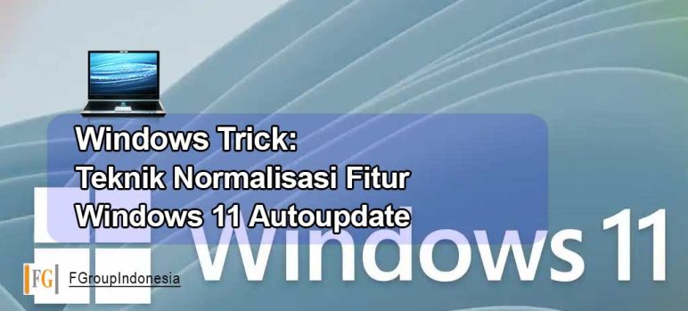 Teknik Normalisasi Fitur Win11 Autoupdate